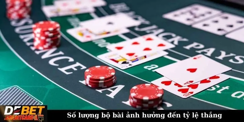 Số lượng bộ bài ảnh hưởng đến tỷ lệ thắng