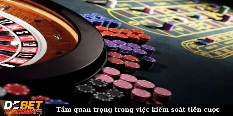 Tầm quan trọng trong việc kiểm soát tiền cược