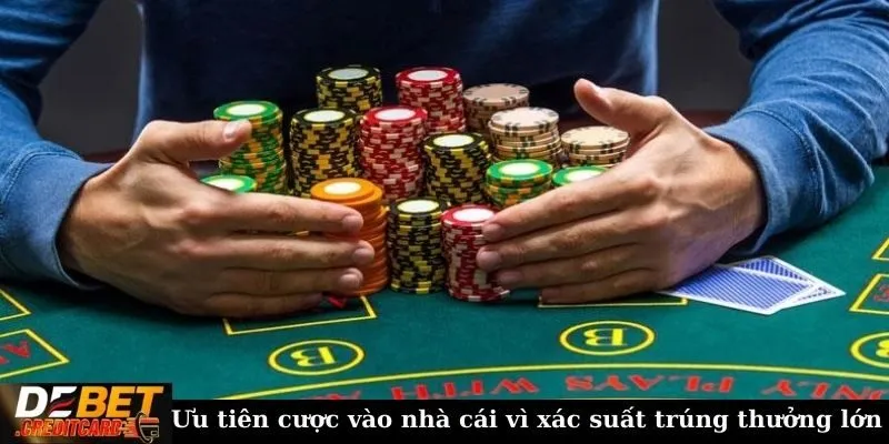 Ưu tiên cược vào nhà cái vì xác suất trúng thưởng lớn