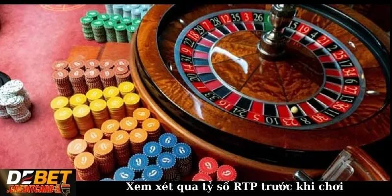 Xem xét qua tỷ số RTP trước khi chơi