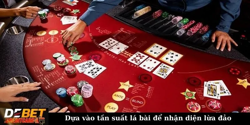 Dựa vào tần suất lá bài để nhận diện lừa đảo