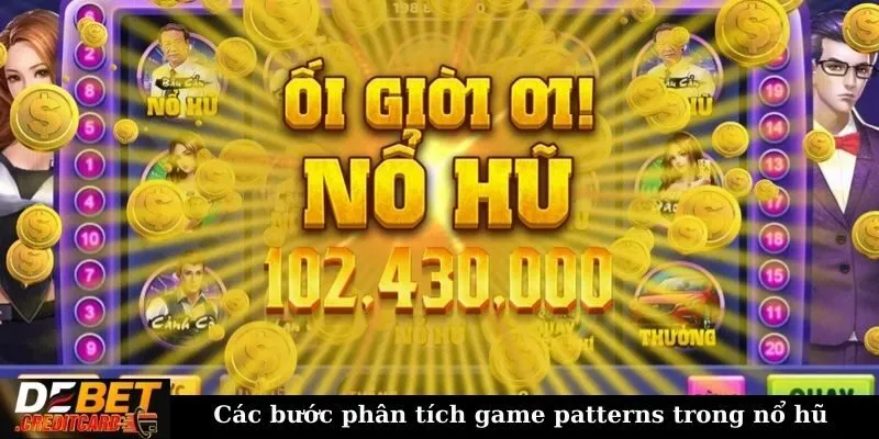 Các bước phân tích game patterns trong nổ hũ