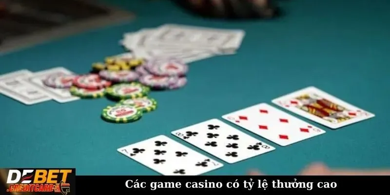 Các game casino có tỷ lệ thưởng cao