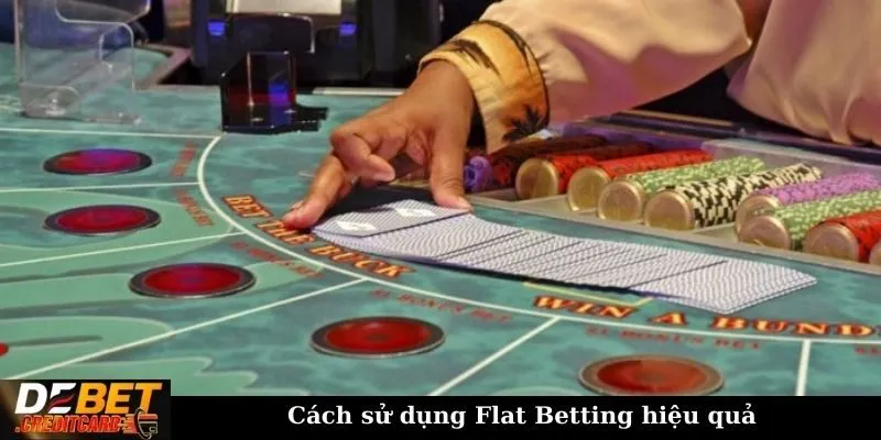Cách sử dụng Flat Betting hiệu quả