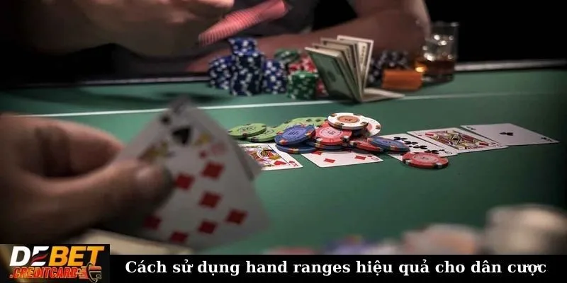 Cách sử dụng hand ranges hiệu quả cho dân cược