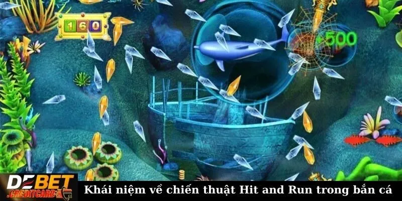 Khái niệm về chiến thuật Hit and Run trong bắn cá