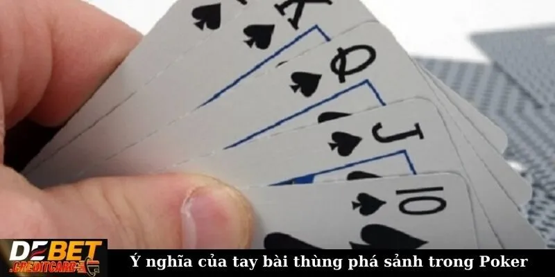 Ý nghĩa của tay bài thùng phá sảnh trong poker