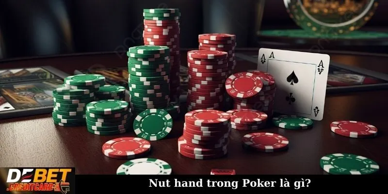 Nut hand trong Poker là gì?