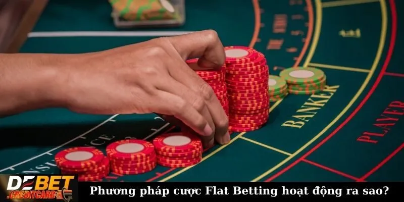 Cách sử dụng Flat Betting hiệu quả