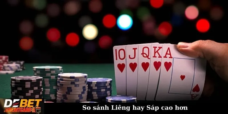 So sánh Liêng hay Sáp cao hơn