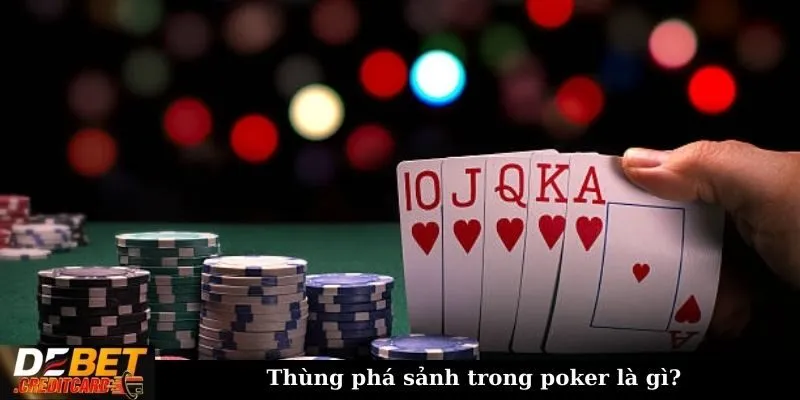 Thùng phá sảnh trong poker là gì?